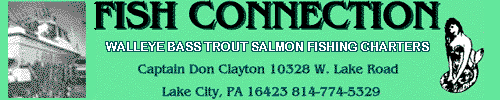 Fish Connection Fishing Charters 814.774.5329